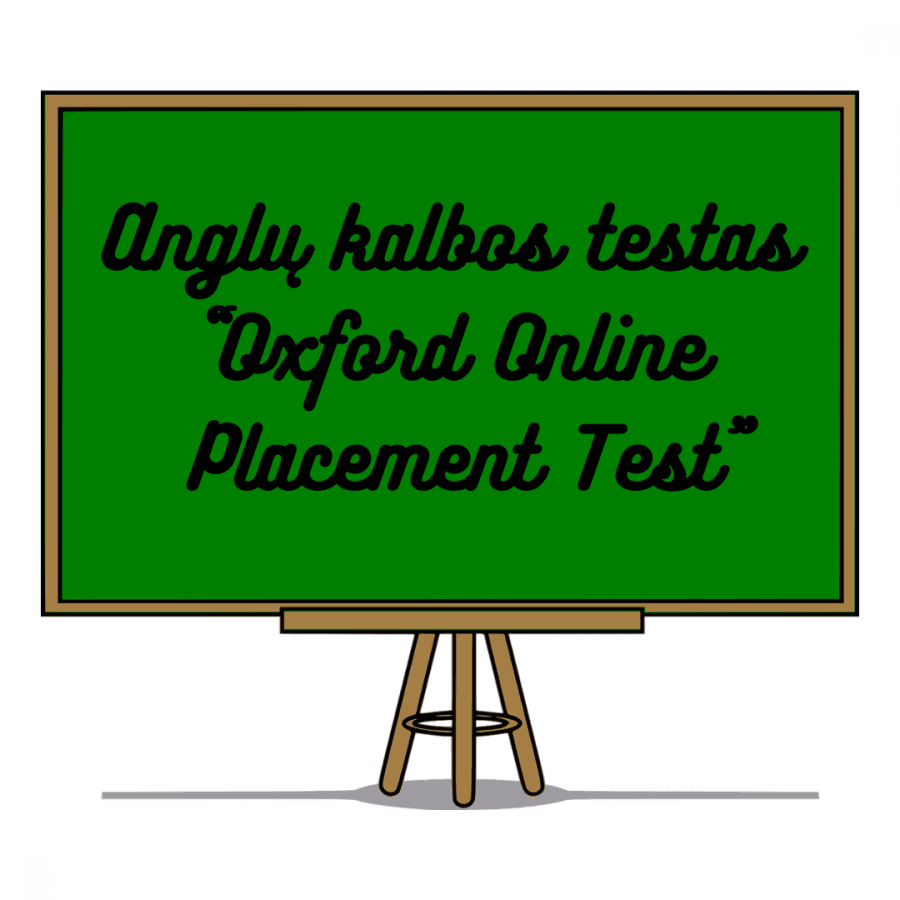 Anglų kalb. žinių lygio nustatymo testas "Oxford Online Placement Test" (tinka dalyvauti konkurse į valstybės tarnybą per VATIS)