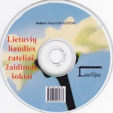 Alina Kirvaitienė. LIETUVIŲ LIAUDIES RATELIAI, ŽAIDIMAI, ŠOKIAI + CD